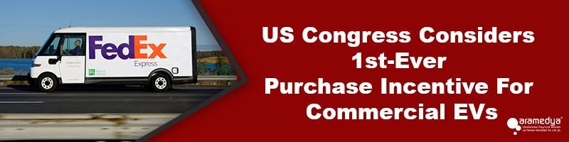 US Congress Considers 1st-Ever Purchase Incentive For Commercial EVs